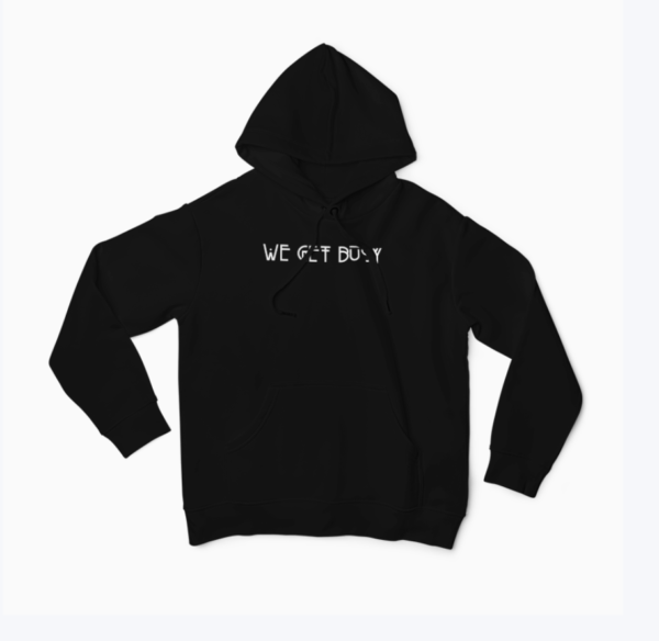 We Get Busy Black Hoodie